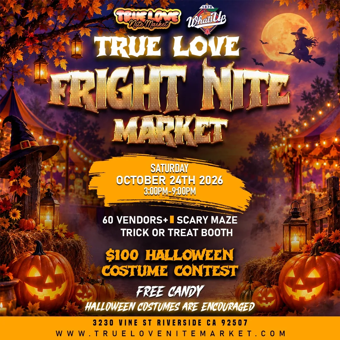 True Love Fright Nite Market flyer — Saturday, October 24, 2026, 3–9 PM, 3230 Vine St, Riverside CA 92507. 60+ vendors, scary maze, trick or treat booth, $100 Halloween costume contest, free candy.